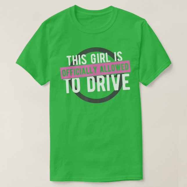 Camiseta Girl Allowed To Drive Student Driver  Drivers Lice (Diseño del anverso)