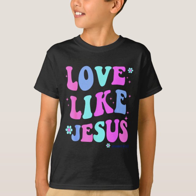 Camiseta Girl Love Like Jesus Cute Christian Teen Women God (Anverso)