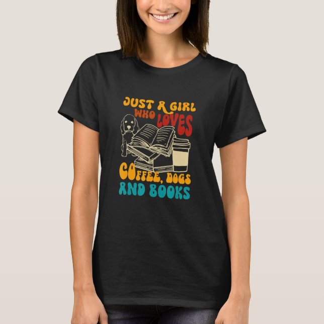 Camiseta Girl Who Loves Coffee Dogs Books Dog Mom Bookish C (Anverso)