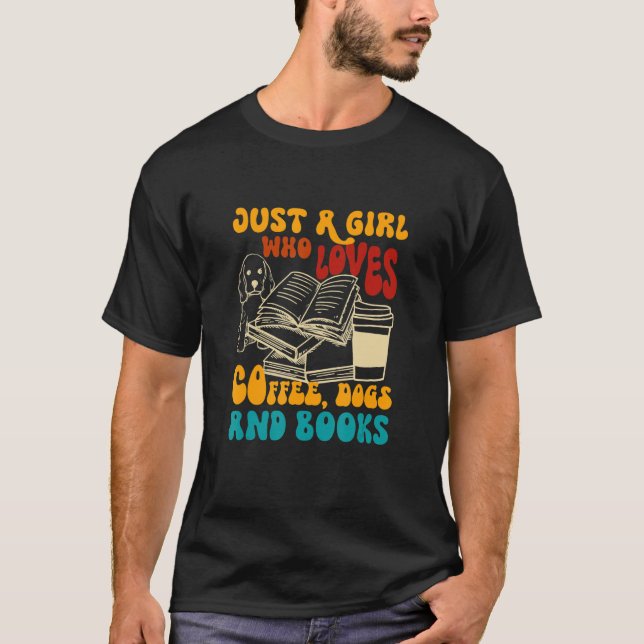 Camiseta Girl Who Loves Coffee Dogs Books Dog Mom Bookish C (Anverso)