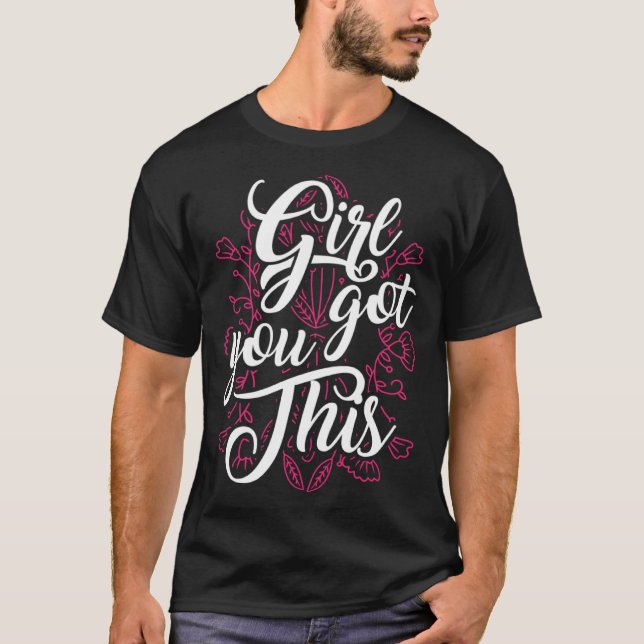 Camiseta Girl You Got This Motivational Inspirational Potis (Anverso)