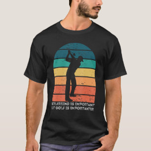 Camiseta Girlfreind Es Importante Pero El Golf Es Important
