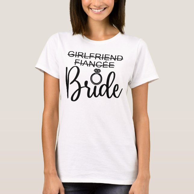 Camiseta Girlfriend To Fiancée To Bride Wedding Matching (Anverso)