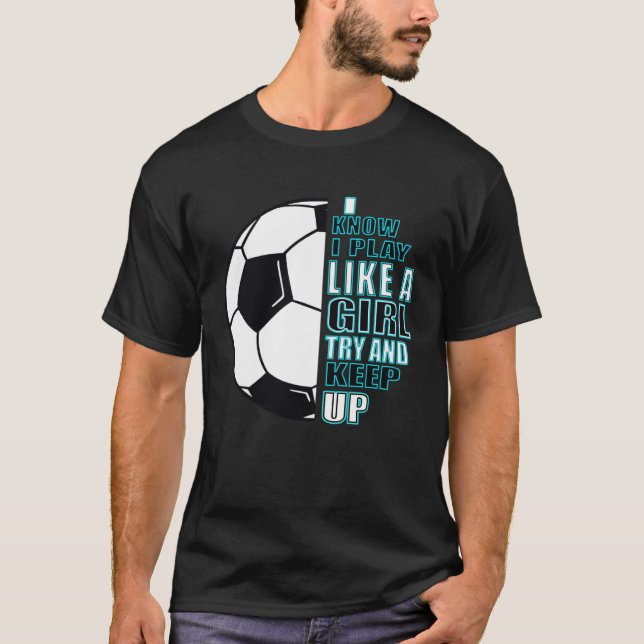 Camiseta Girls football I know that I play like a girl (Anverso)