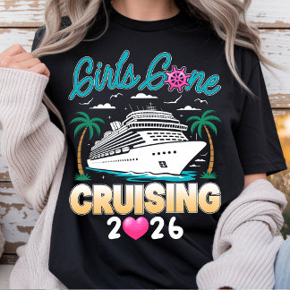 Camiseta Girls Gone Cruising 2026 Matching Friends Cruise 
