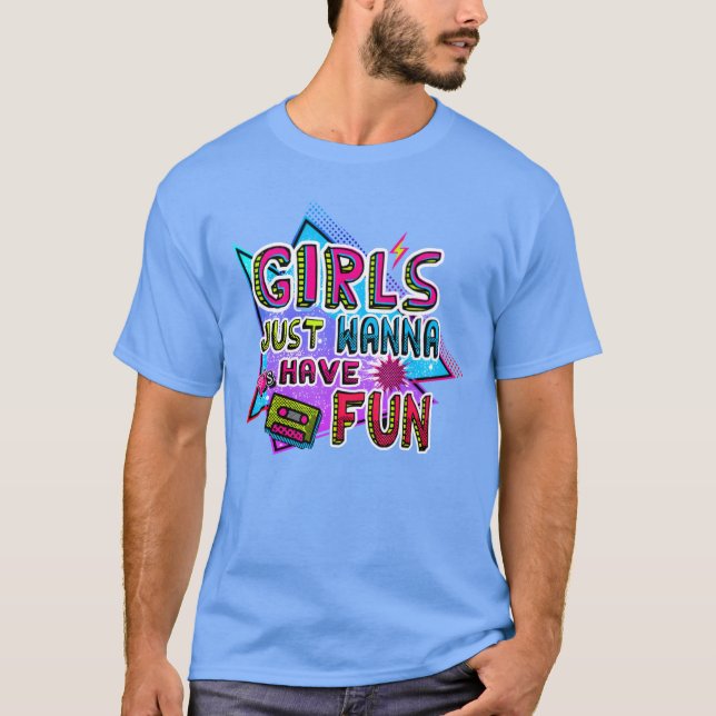 Camiseta GIRLS JUST WANNA 80S HAVE FUN retro (Anverso)