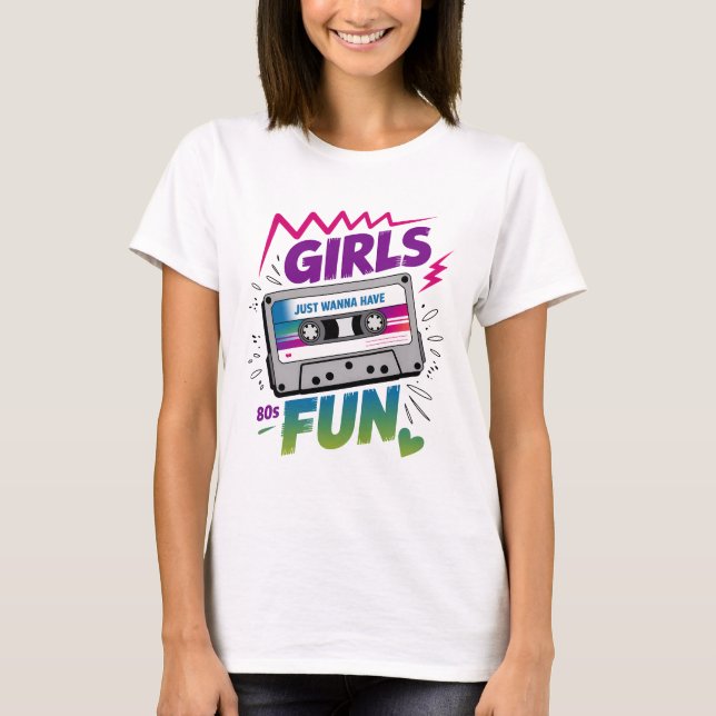 Camiseta Girls Just Wanna Have Fun Retro (Anverso)