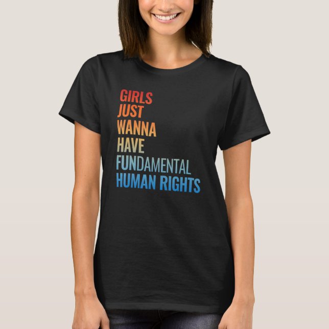 Camiseta Girls Just Wanna Have Fundamental Human Rights Fem (Anverso)