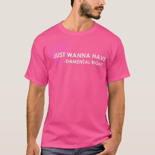 Camiseta Girls Just Wanna Have Fundamental Rights 2505