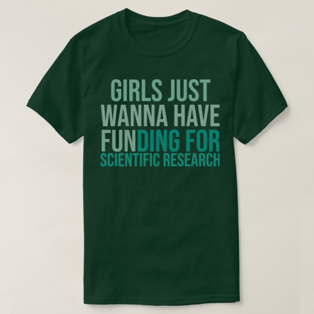 Camiseta Girls Just Wanna Have Funding Shirt Girl Scientist (Diseño del anverso)