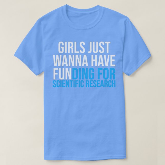 Camiseta Girls Just Wanna Have Funding Shirt Girl Scientist (Diseño del anverso)