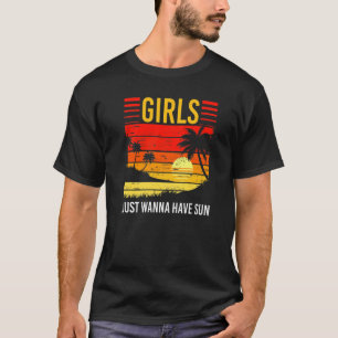 Camiseta Girls Just Wanna Have Sun Summer Vacation Sunny Su