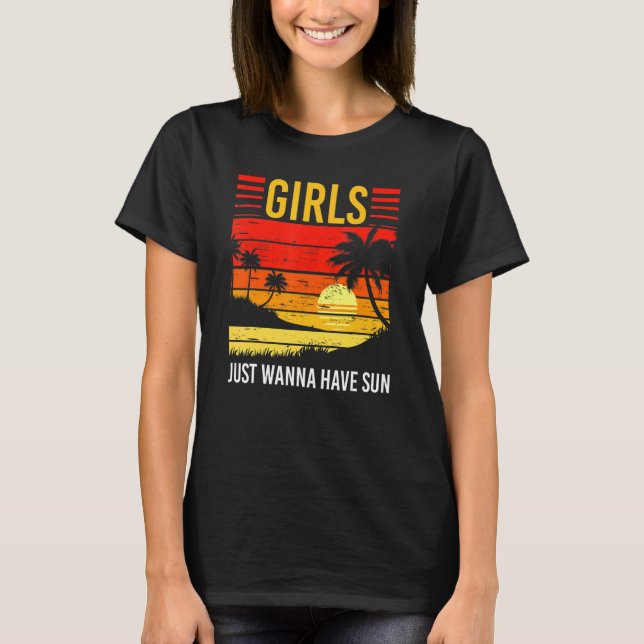 Camiseta Girls Just Wanna Have Sun Summer Vacation Sunny Su (Anverso)