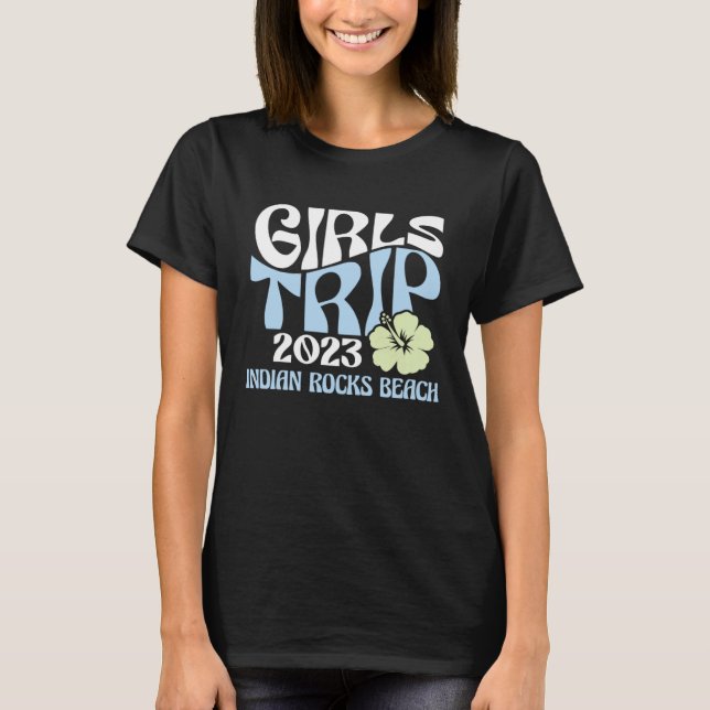 Camiseta Girls Trip 2023 Indian Rocks Beach Beach Destinati (Anverso)