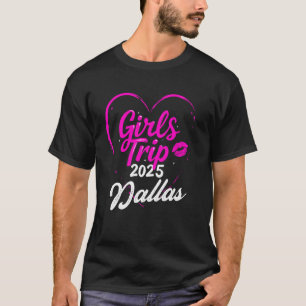 Camiseta Girls Trip Dallas 2025 Vacaciones Fin de 