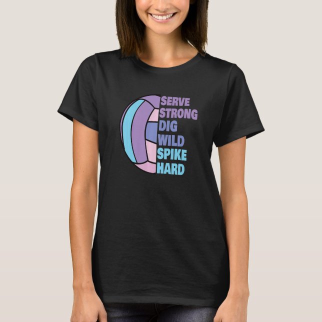 Camiseta Girls Volleyball Serve Strong Dig Wild Spike Hard  (Anverso)