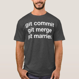 Camiseta Git Commit Git Merge Git Married Web Developer