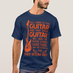 Camiseta Gitarre Todo Lo Que Necesito Es Esta Guitarra Y Es