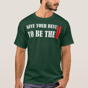 Camiseta Give all of your best to get the best