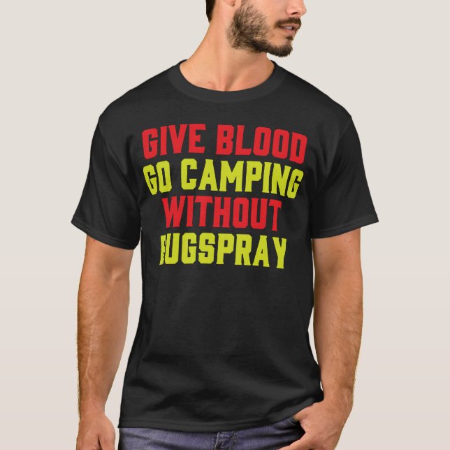 Camiseta Give Blood Camp Camping Funny Bugs Spray Humor gir (Anverso)