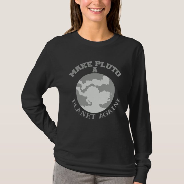 Camiseta Give it a chance make Pluto a planet again fun inf (Anverso)