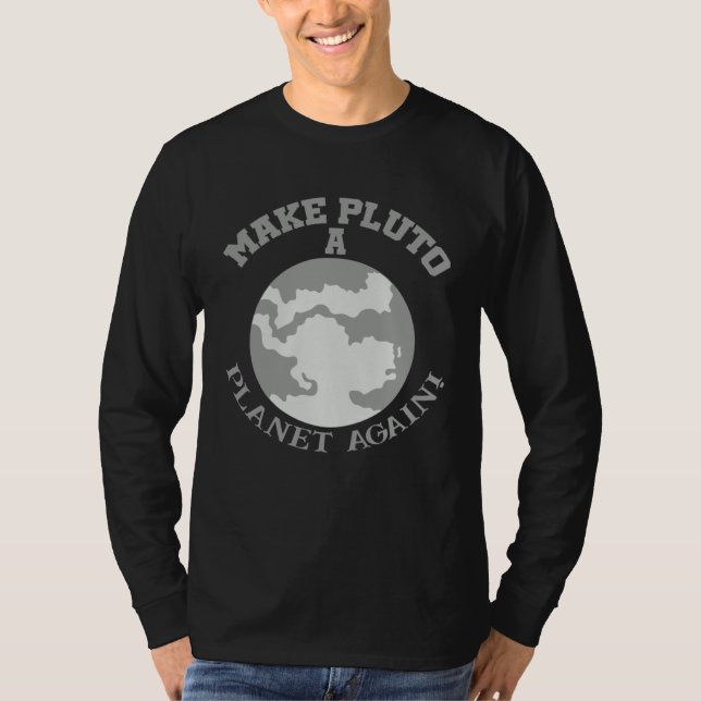 Camiseta Give it a chance make Pluto a planet again fun inf (Anverso)