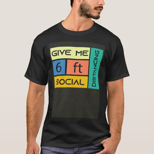 Camiseta Give me 6 feet Social Distancing (Anverso)