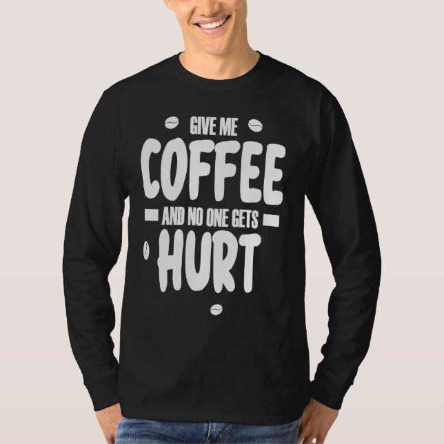 Camiseta Give me coffee and no gets Hurt  3 (Anverso)