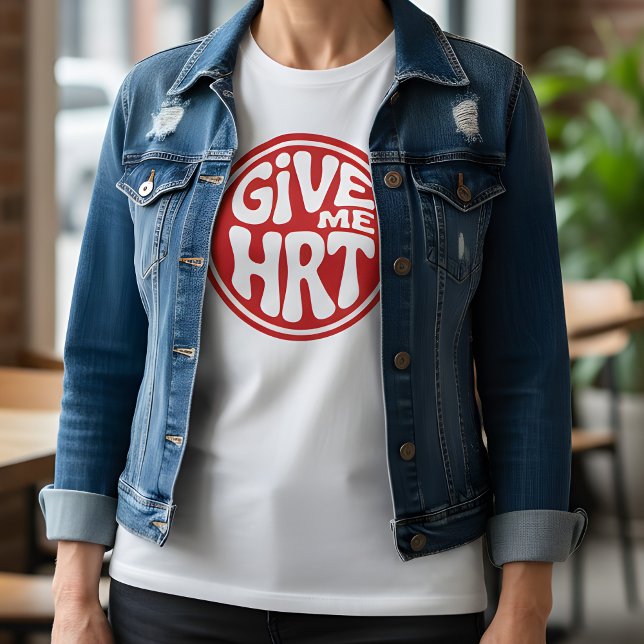 Camiseta Give Me HRT Retro Protest  (Subido por el creador)
