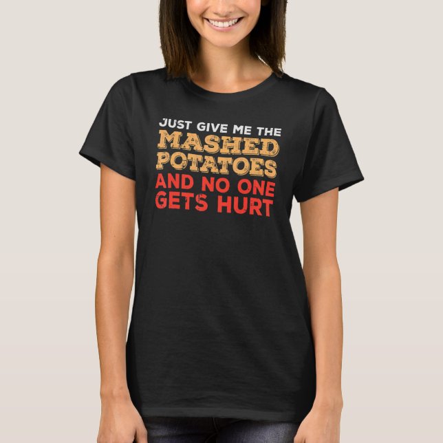 Camiseta Give Me Mashed Potato  Thanksgiving Men Women Kids (Anverso)