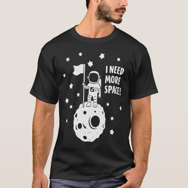 Camiseta Give Me More Space Funny Astronaut Moon Star Humor (Anverso)