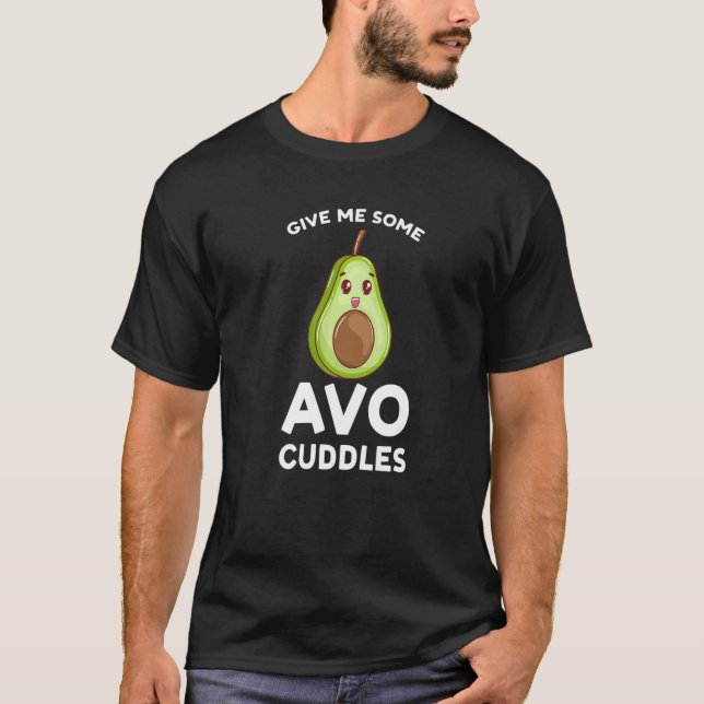 Camiseta give me some avo cuddles avocados   (Anverso)