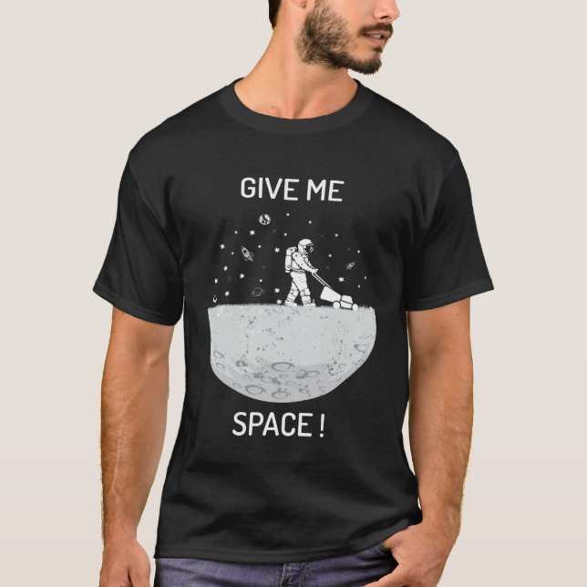 Camiseta Give me space universe and space (Anverso)