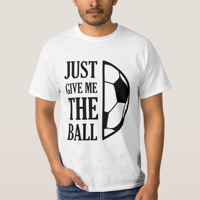 Camiseta Give Me The Ball (Anverso)