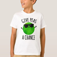 Give Peas A Chance Funny Positive Pea Pun