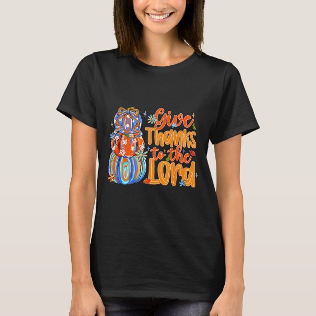 Camiseta Give Thanks To The Lord Fall Pumpkin Thanksgiving  (Anverso)