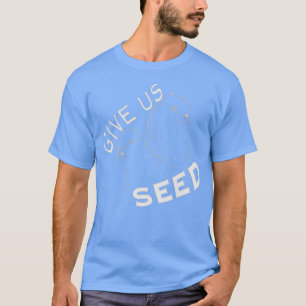 Camiseta Give Us Seed