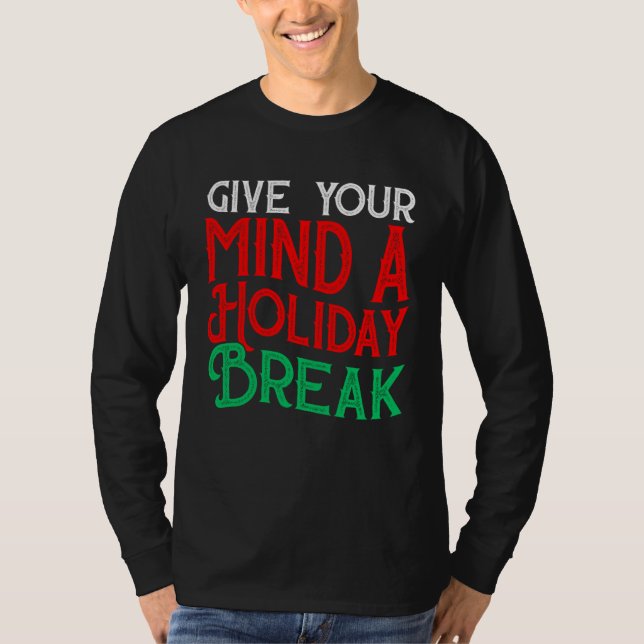 Camiseta Give You Mind A Holiday Break (Anverso)