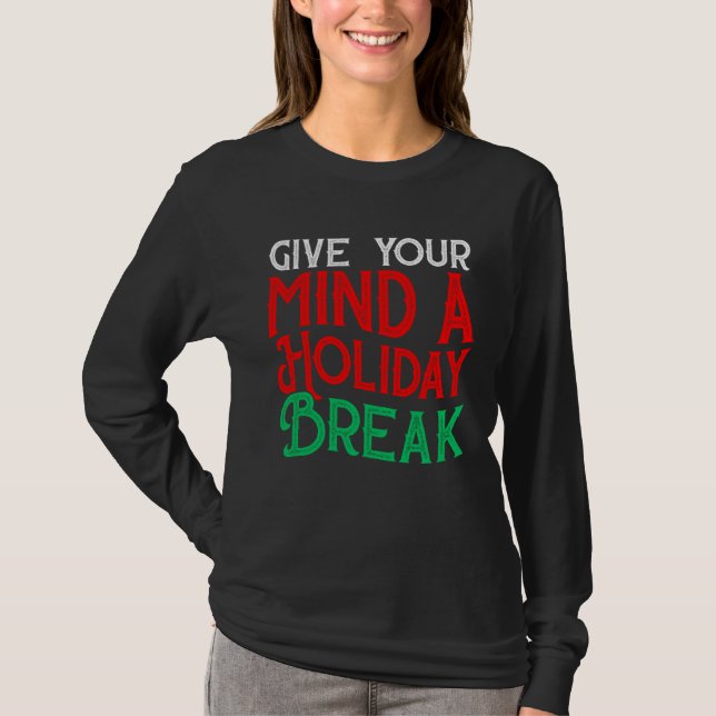 Camiseta Give You Mind A Holiday Break (Anverso)