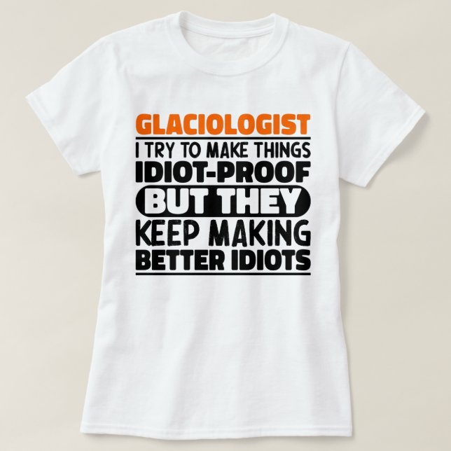 Camiseta Glaciólogo Que Intento Hacer Las Cosas Divertidas (Diseño del anverso)