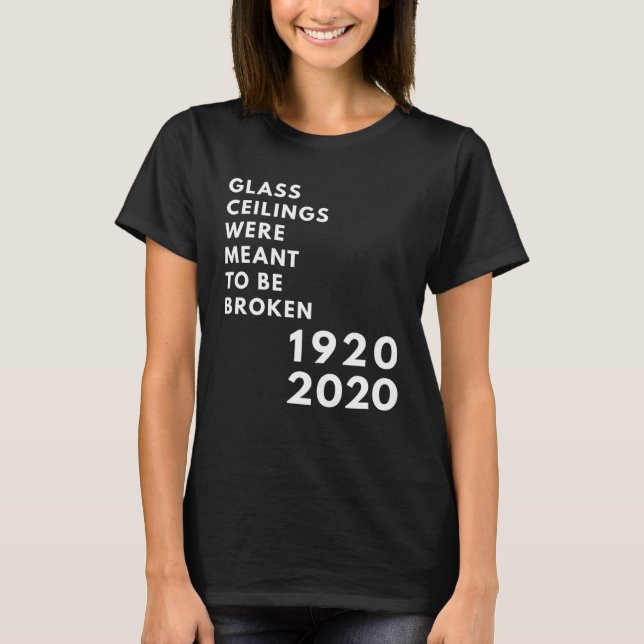 Camiseta Glass Ceilings Meme Meant To Be Broken 1920 2020 (Anverso)
