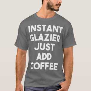 Camiseta Glazier instantáneo acaba de añadir un café divert