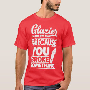 Camiseta Glazier Window Fitter Aquí Porque Tu Brote S