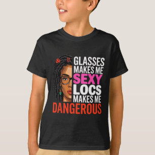 Camiseta Gles Me Hace Y Locs Me Hace Peligrosa Mujer Negra