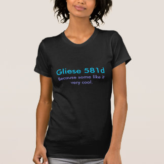 Camiseta Gliese 581d, porque algunos tienen gusto de él muy