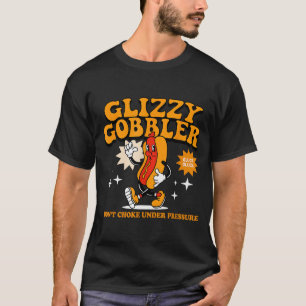 Camiseta Glizzy Gobbler No se Ahogue Bajo Presión, Divertid