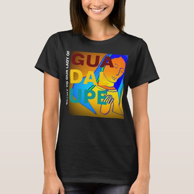 Camiseta Gloria A Nuestra Señora De Guadalupe (Anverso)