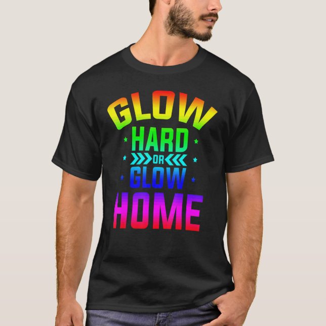 Camiseta Glow Hard Or Glow Home 80s Party 80s Themed Glow P (Anverso)