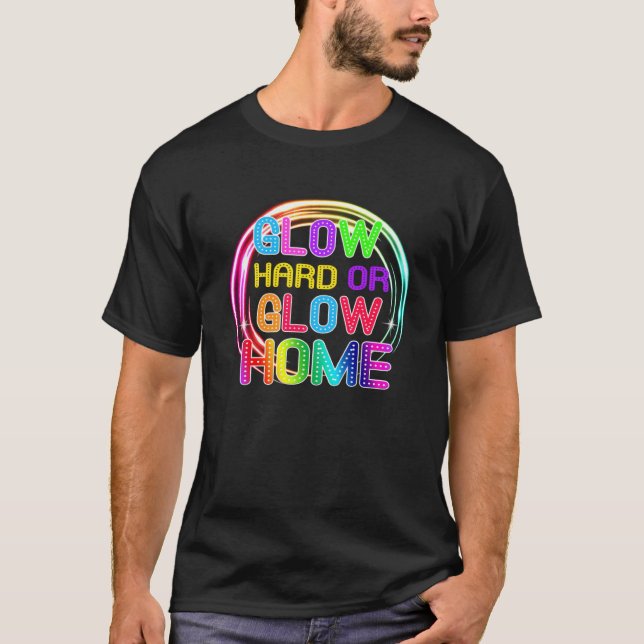 Camiseta Glow Hard Or Glow Home Lights Party (Anverso)