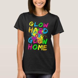 Camiseta Glow Hard Or Glow Home Tema Neon Fiesta Años 80